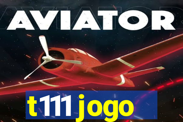 t111 jogo